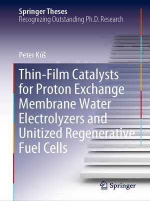 cover image of Thin-Film Catalysts for Proton Exchange Membrane Water Electrolyzers and Unitized Regenerative Fuel Cells